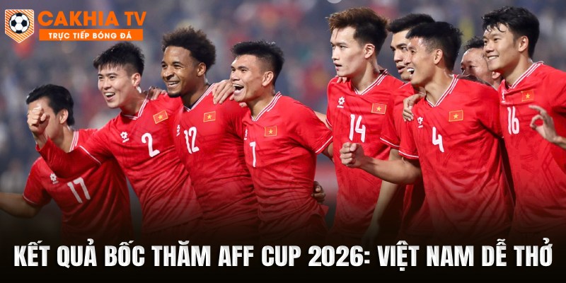 Kết Quả Bốc Thăm AFF Cup 2026