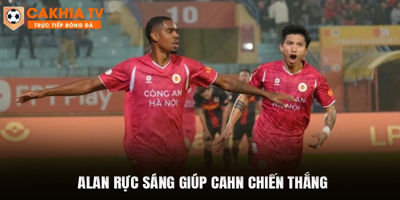 Alan rực sáng giúp CAHN chiến thắng