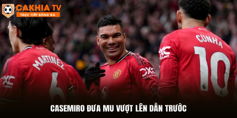 Casemiro đưa MU vượt lên dẫn trước